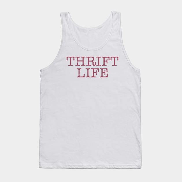 Thrift Life Tank Top by Crisp Decisions